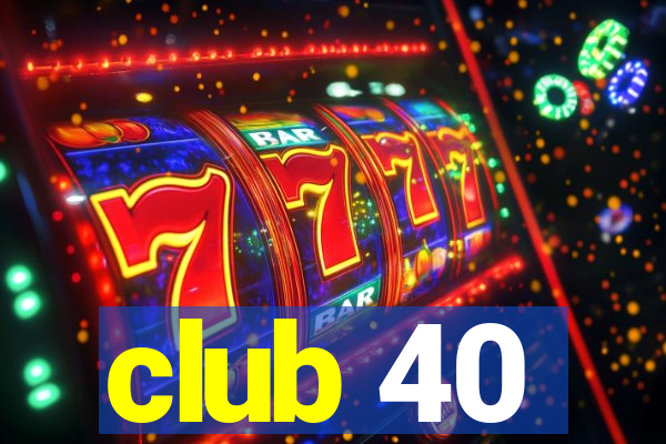 club 40