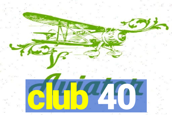 club 40