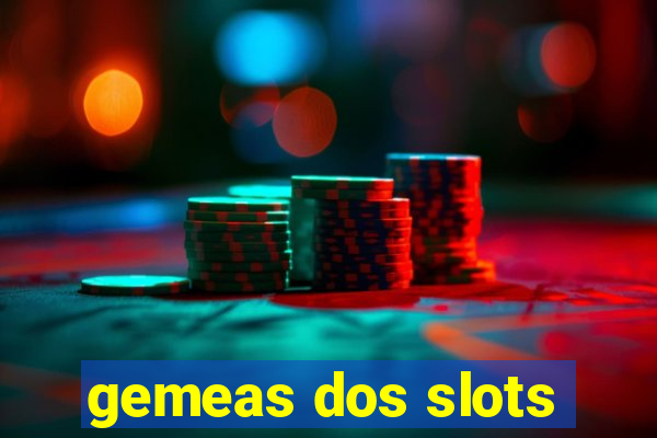 gemeas dos slots