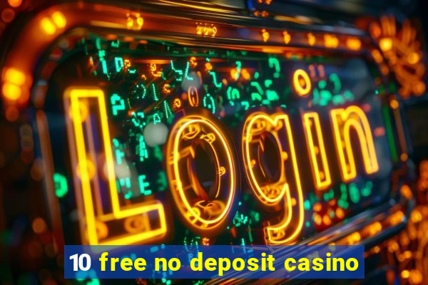 10 free no deposit casino