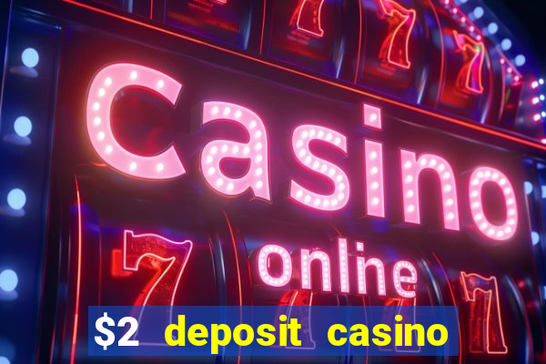 $2 deposit casino nz 2022