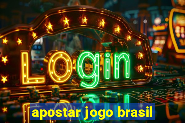 apostar jogo brasil