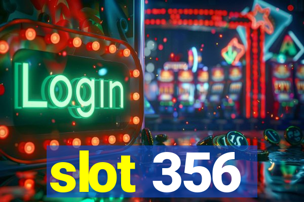 slot 356