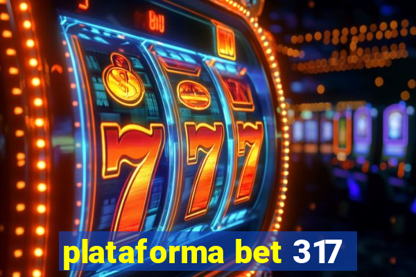 plataforma bet 317