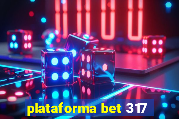 plataforma bet 317