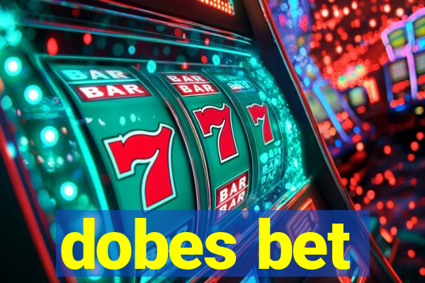 dobes bet