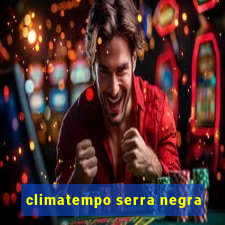 climatempo serra negra