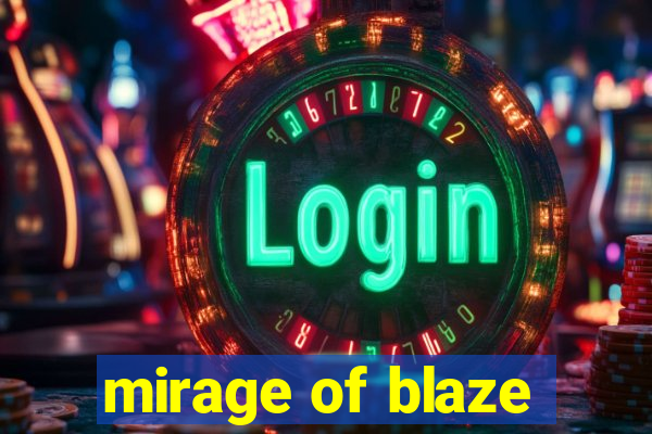 mirage of blaze