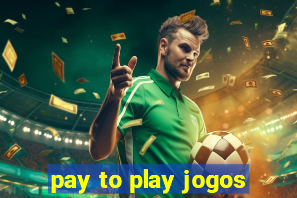 pay to play jogos