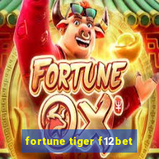 fortune tiger f12bet