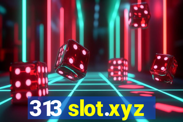 313 slot.xyz