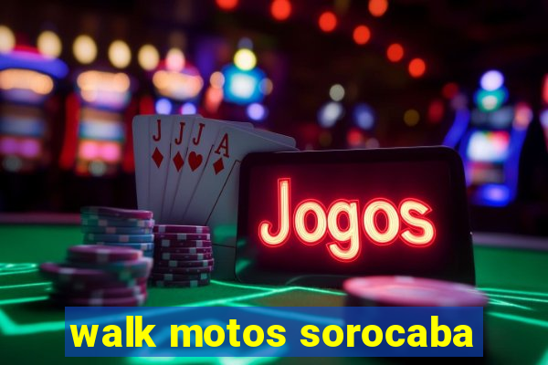 walk motos sorocaba