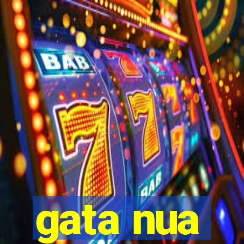 gata nua