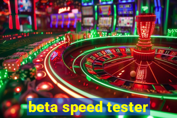 beta speed tester