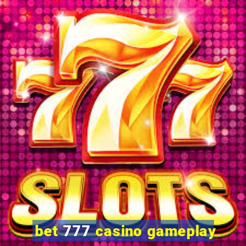 bet 777 casino gameplay