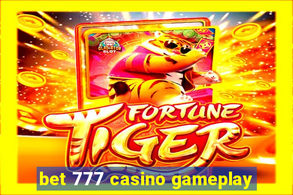 bet 777 casino gameplay