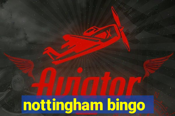 nottingham bingo