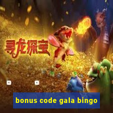 bonus code gala bingo