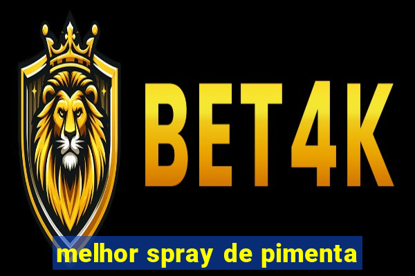 melhor spray de pimenta