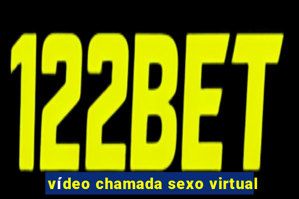 vídeo chamada sexo virtual