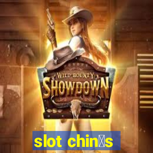 slot chin锚s