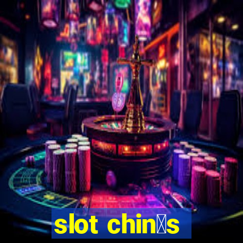 slot chin锚s