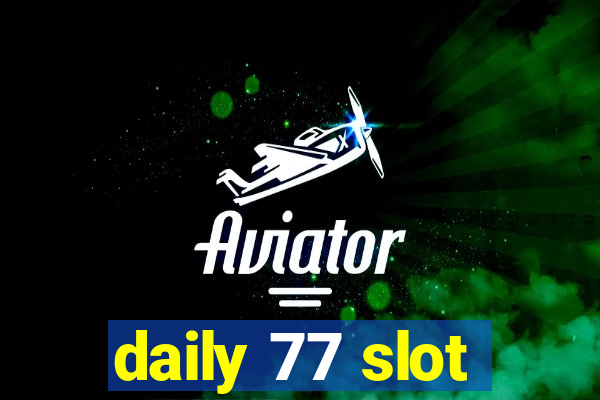 daily 77 slot