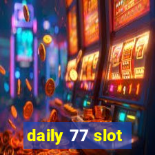 daily 77 slot