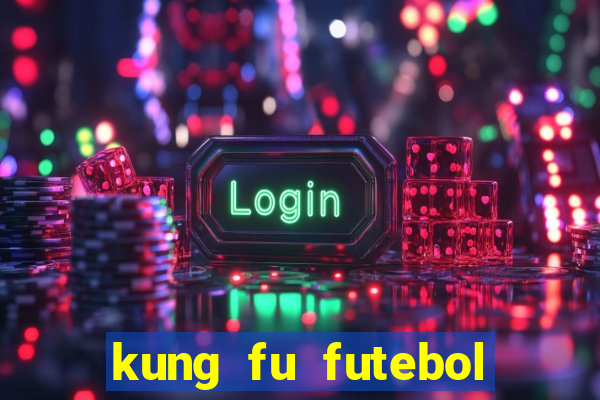 kung fu futebol clube dublado torrent