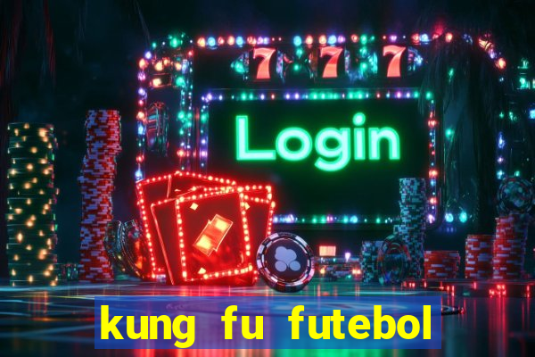 kung fu futebol clube dublado torrent