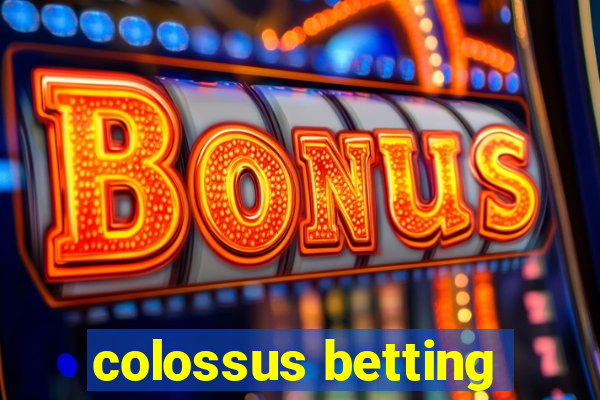 colossus betting