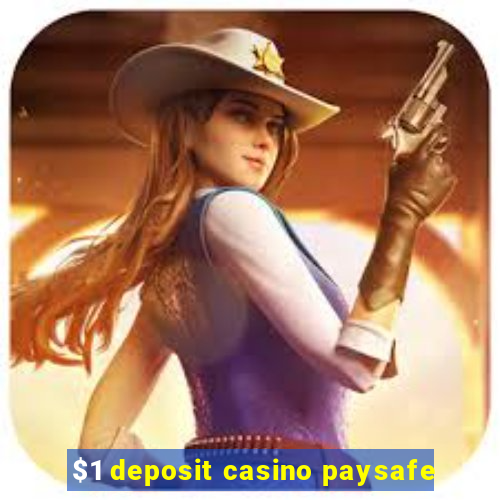 $1 deposit casino paysafe