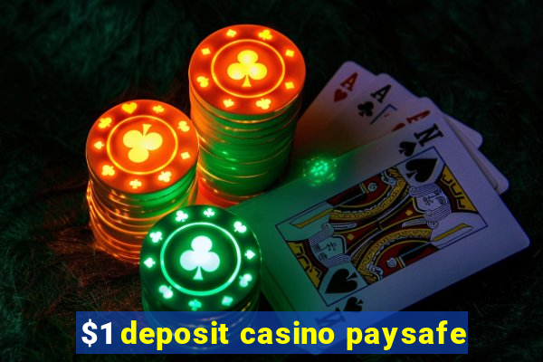 $1 deposit casino paysafe