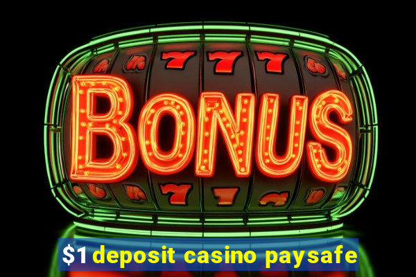 $1 deposit casino paysafe