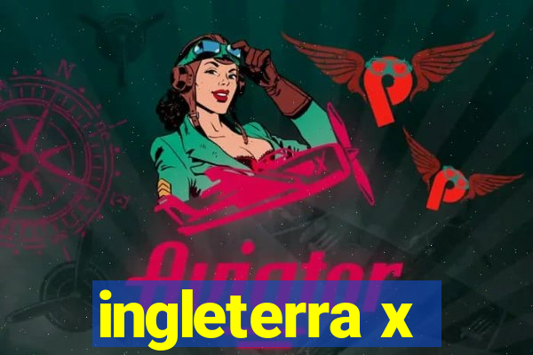 ingleterra x