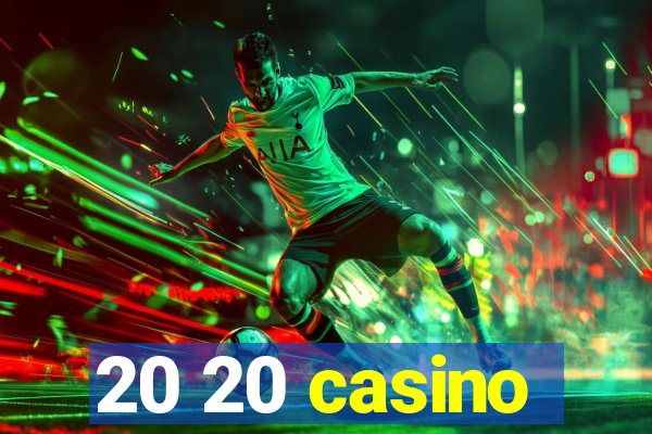 20 20 casino