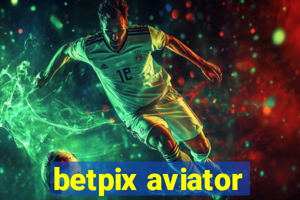 betpix aviator