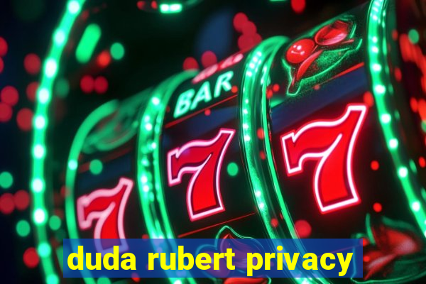 duda rubert privacy