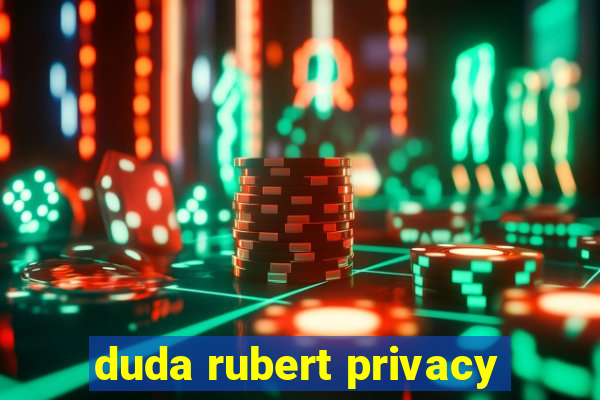 duda rubert privacy