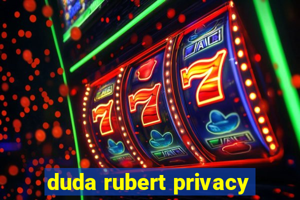 duda rubert privacy