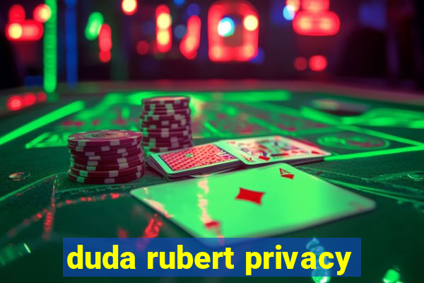 duda rubert privacy