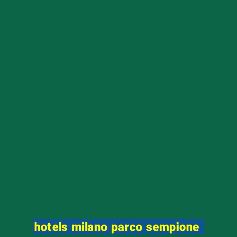 hotels milano parco sempione