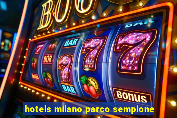 hotels milano parco sempione