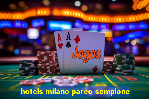 hotels milano parco sempione