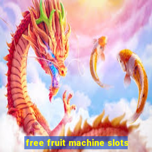 free fruit machine slots