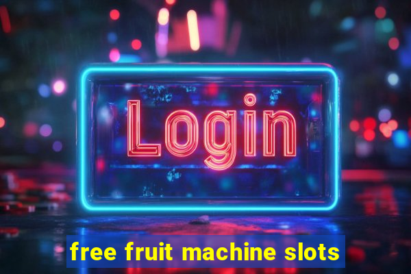 free fruit machine slots