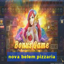 nova belem pizzaria