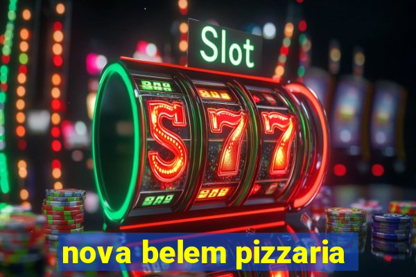 nova belem pizzaria