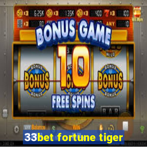 33bet fortune tiger