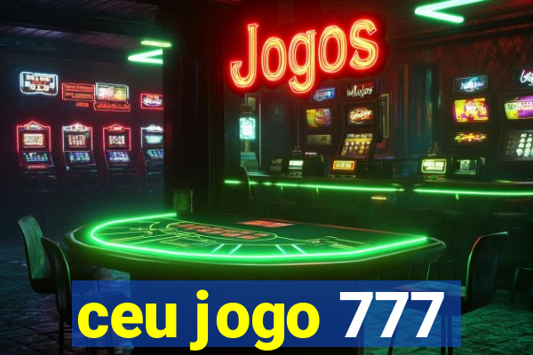 ceu jogo 777